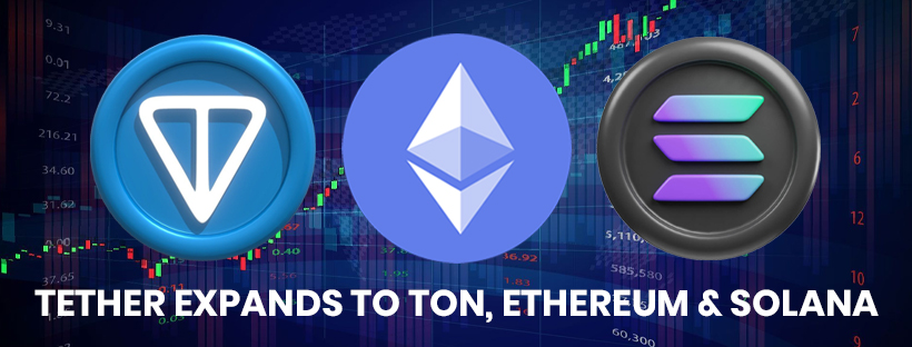 Tether Expands to TON, Ethereum & Solana